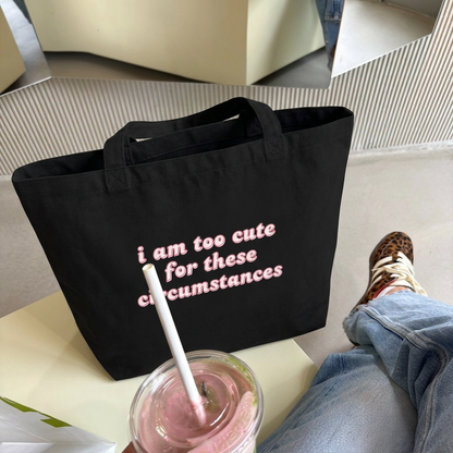 too cute for these circumstances tote