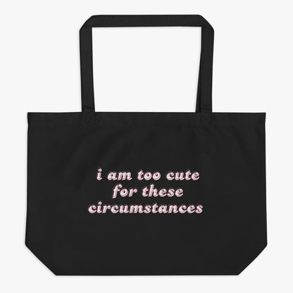 too cute for these circumstances tote